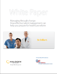 Managing Through Change: How Effective Talent Management Can Help You Prepare for Healthcare Reform
