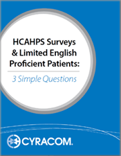 HCAHPS Surveys & Limited English Proficient Patients: 3 Simple Questions